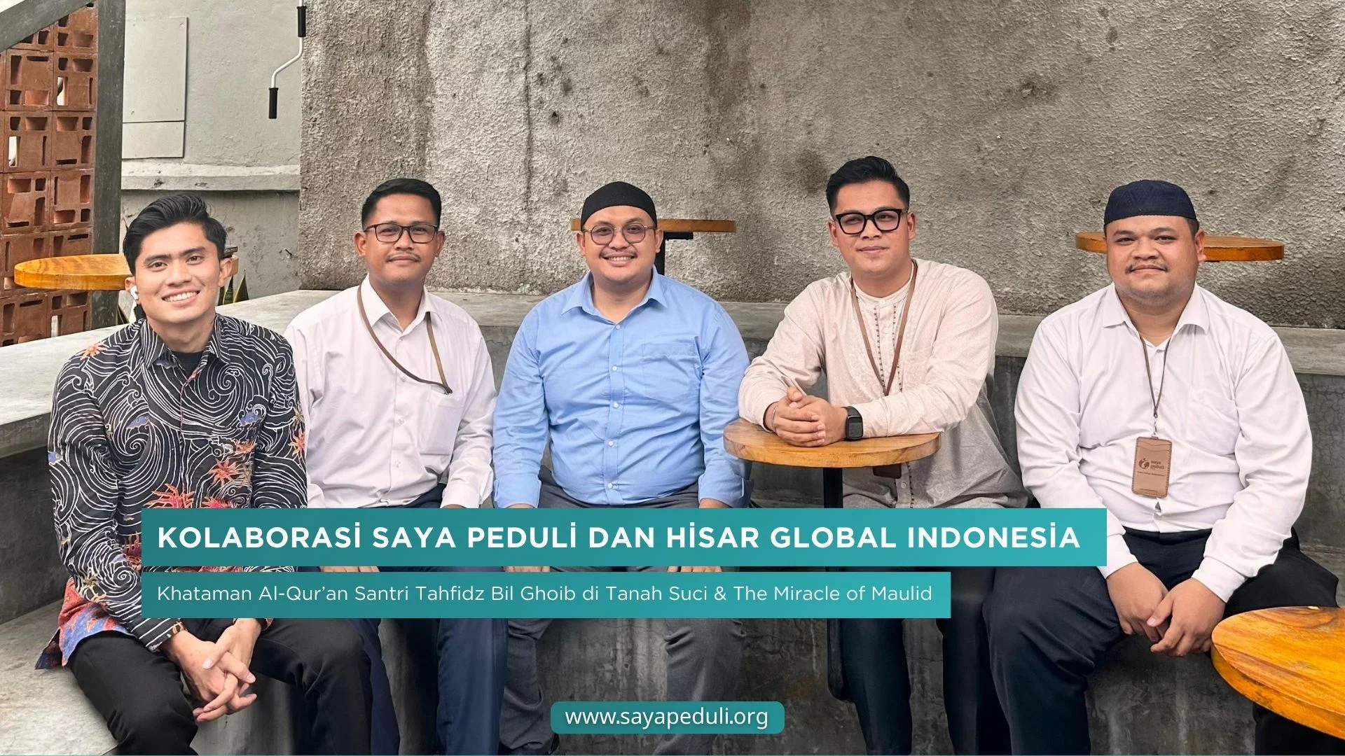 Kolaborasi Saya Peduli dan Hisar Global Indonesia: Khataman Al-Qur'an Santri Tahfidz Bil Ghoib di Tanah Suci & The Miracle of Maulid